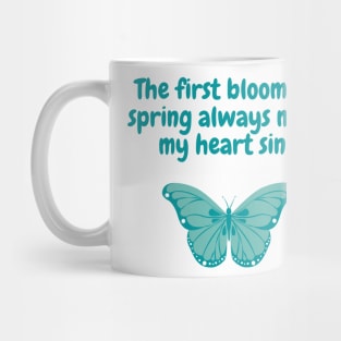 Spring Quote "The first blooms of spring always make my heart sing" Light version Mug